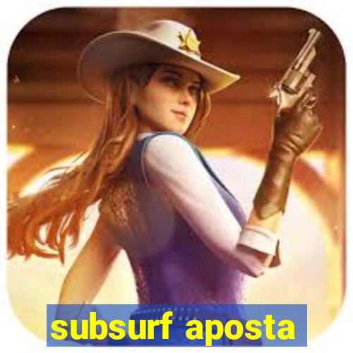 subsurf aposta